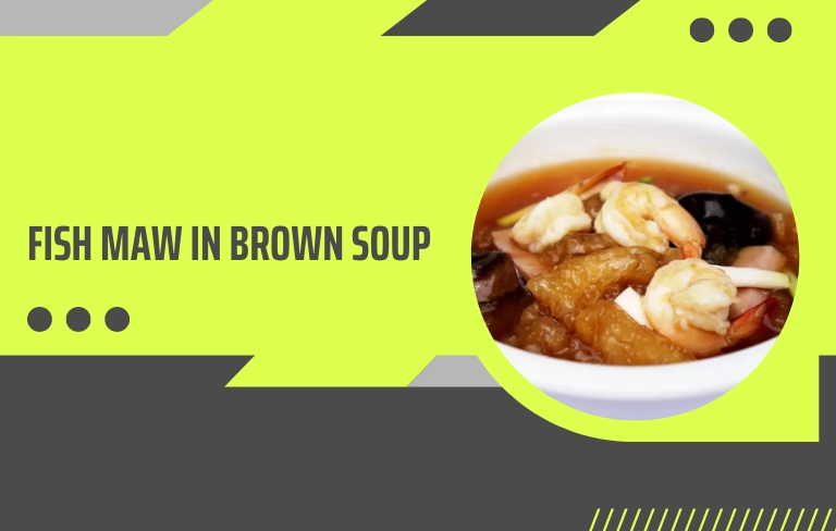 Fish Maw in Brown Soup