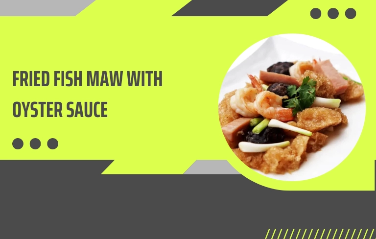 Fried Fish Maw with Oyster Sauce
